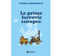Le prime ferrovie europee - [EBS Print]