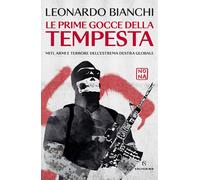 Libri Leonardo Bianchi - Le Prime Gocce Della Tempesta. Miti, Armi E Terrore Del