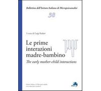 Le prime interazioni madre-bambino. Ediz. italiana e inglese - Baldari L. (cur.)