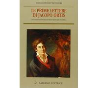 Le prime lettere di Jacopo Ortis. Un giallo editoriale tra politica e censura