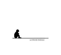 LE PRIME PAROLE