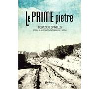 Le prime pietre. Belvedere Spinello. Storia di un territorio attraverso i secoli