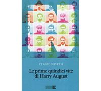 Le prime quindici vite di Harry August. Nuova ediz.