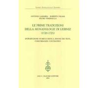Le prime traduzioni della «Monadologie» di Leibniz (1720-1721). Introduzione storico-critica, sinossi dei testi, concordanze contrastive e indici