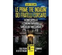 Le prime tre indagini dei fratelli Corsaro: Ultimo appello-L’enigma Barabba-Sangue del mio sangue