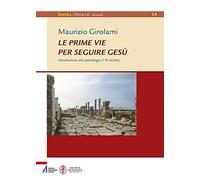 Le prime vie per seguire Gesù. Introduzione alla Patrologia (I-III secolo)