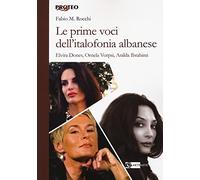 Le prime voci dell'italofonia albanese. Elvira Dones, Ornela Vorpsi, Anilda Ibrahimi