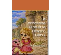 Le princesse Alba et le Dragón Nehul: Alba et le Petit Dragon