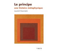 Le Principe. Une Histoire Metaphysique: Une histoire métaphysique