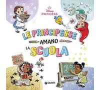 Le principesse amano la scuola. Disney Princess. Ediz. a colori