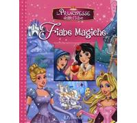 Le principesse delle fiabe. Fiabe magiche. Ediz. a colori