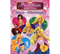 Le principesse delle fiabe. Gioca con le principesse. Con adesivi. Ediz. a colori