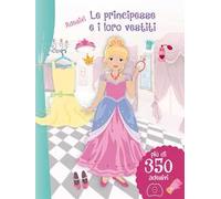 Le principesse e i loro vestiti. Con adesivi. Ediz. illustrata