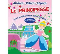 Le principesse. Gioca con gli stickers, colora e impara. Con adesivi