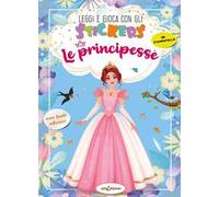 Le principesse. Leggi e gioca con gli stickers. Ediz. a colori