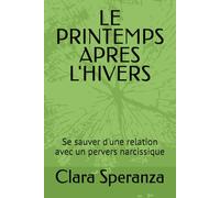 LE PRINTEMPS APRES L'HIVERS: Se sauver d'une relation avec un pervers narcissique