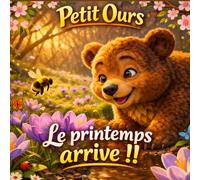 Le printemps arrive !! Petit Ours: Histoire douce du printemps et de la forêt pour enfants de 3 à 6 ans