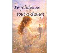 Le printemps où tout a changé: Une romance adolescente sur les premiers amours et les choix qui changent une vie - Tome 1