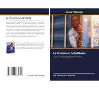 Le Prisonnier de la liberté: La prison est la plus belle expression de la liberté