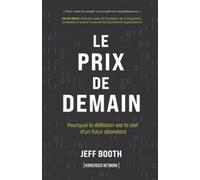 Le Prix de Demain: Pourquoi la déflation est la clef d’un futur abondant