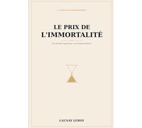 LE PRIX DE L'IMMORTALITÉ: Les grands sages face au transhumanisme