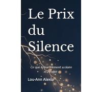 Le Prix du Silence: Ce que le harcèlement scolaire m’a coûté :