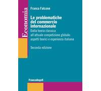 Le problematiche del commercio internazionale. Dalla teoria classica alla nuova economia internazionale: aspetti teorici ed esperienza italiana