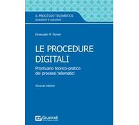 Le procedure digitali. Prontuario teorico-pratico dei processi telematici