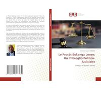 Le Procès Bukanga Lonzo: Un Imbroglio Politico-Judiciaire: Ethique et Justice en lice