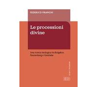 Le processioni divine. Una ricerca teologica tra Bulgakov, Pannenberg e Greshake