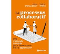 Le processus collaboratif: Une méthode amiable efficace pour être acteur de sa séparation