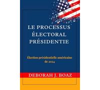 Le Processus Électoral Présidentiel: Élection Présidentielle Américaine de 2024