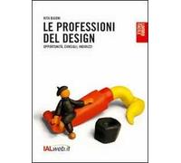 Le professioni del design. Opportunità, consigli, indirizzi
