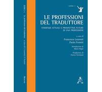 Le professioni del traduttore. Tendenze attuali e prospettive future di una professione
