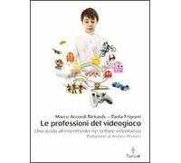 Le professioni del videogioco. Una guida all'inserimento nel settore videoludico