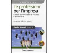 Le professioni per l'impresa. Caratteri distintivi, fattori di successo e testimonianze