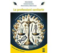 Le professioni sanitarie. L'evoluzione attraverso scelte etiche e responsabilità professionale