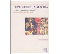 Le profezie di Malachia. I papi e la fine del mondo