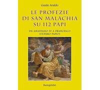 Le profezie di san Malachia su 112 papi. Da Anastasio IV a Francesco (ultimo pap