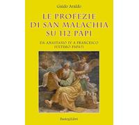 Le profezie di san Malachia su 112 papi. Da Anastasio IV a Francesco (ultimo papa?)