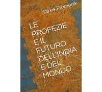 LE PROFEZIE E IL FUTURO DELL'INDIA E DEL MONDO