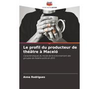 Le profil du producteur de théâtre à Maceió: Caractéristiques du mode de fonctionnement des groupes de théâtre actifs en 2013