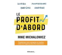 Le Profit d'abord : transformez votre entreprise en machine à faire de l'argent au lieu d'en consommer: Transformez votre entreprise en machine à faire de l'argent au lieu d'en consommer