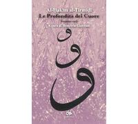 Le profondità del cuore. Trattato sufi. Nuova ediz.