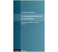 Le programmazioni economiche. L'intervento pubblico tra piani e regole