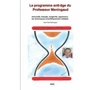 Le programme anti-âge du Professeur Meningaud Immunité, énergie, longévité, appa