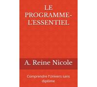 LE PROGRAMME- L'ESSENTIEL: Comprendre l'Univers sans diplôme