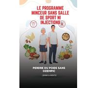 Le programme minceur sans salle de sport ni injections: Perdre du poids sans Ozempic