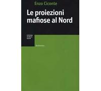 Le proiezioni mafiose al Nord