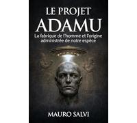 Le Projet Adamu: La fabrique de l'homme et l'origine administrée de notre espèce
